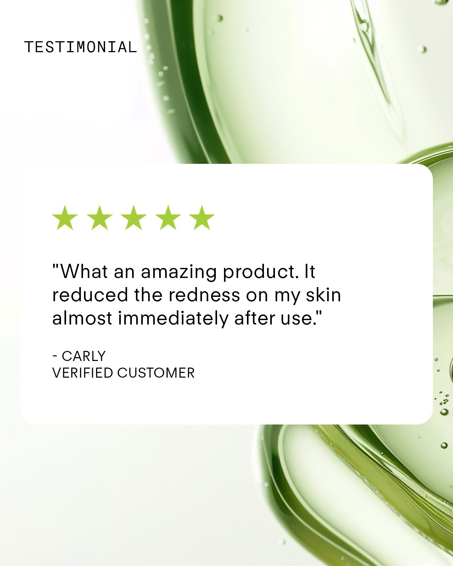 A testimonial graphic with five green stars and a quote: Ultra Calming Cleanser 300mL reduced the redness on my sensitive skin almost immediately. - Carly, verified customer. Green liquid design in the background.