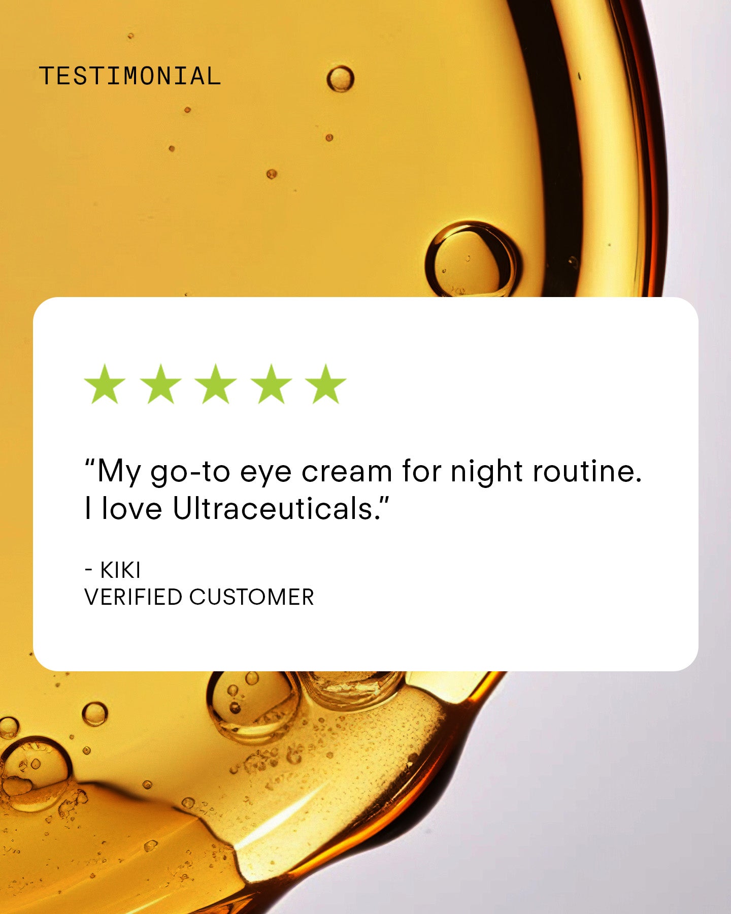 A testimonial with five green stars reads: “My go-to eye cream for night routine. It helps smooth fine lines—I love Ultra A Perfecting Eye Cream.” - Kiki, Verified Customer. The background is a close-up of golden liquid with bubbles.
