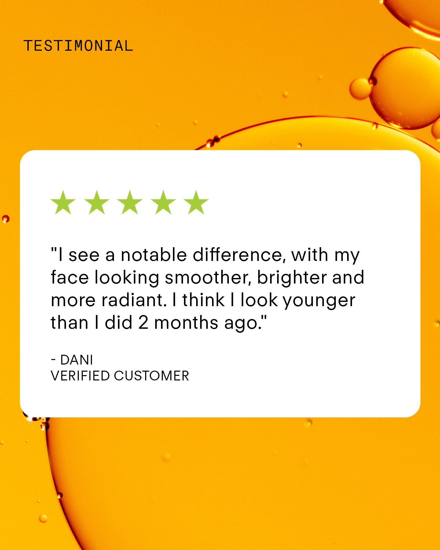 A customer testimonial graphic features a white box over an orange liquid background. Five green stars top Dani’s quote, praising younger-looking, refined skin after 2 months with Ultra C Firming Concentrate. Verified customer.
