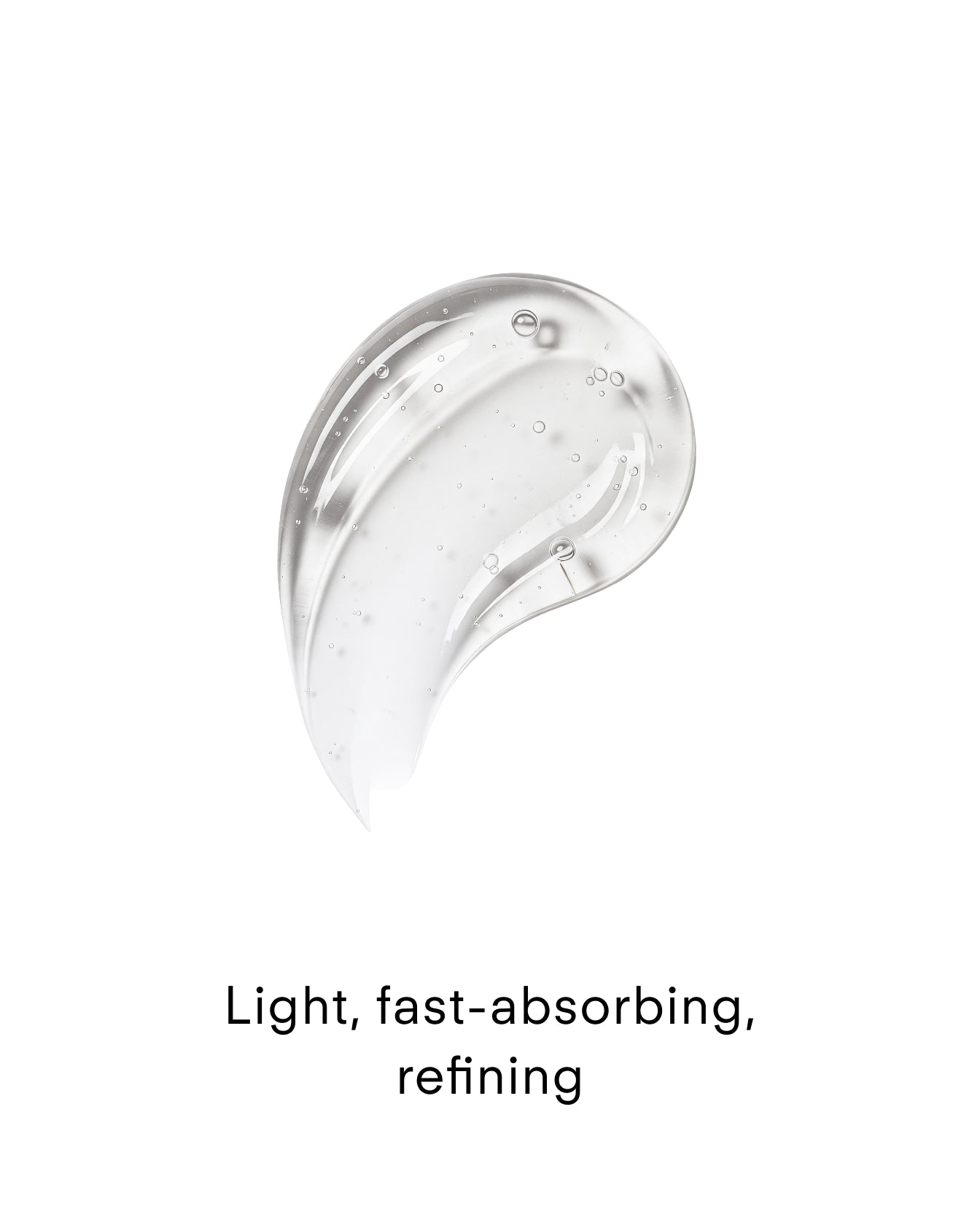 A clear, gel-like swatch of Z Clear Shikimic Hydroxy-Biome Facial Serum on a white background with the text: Light, fast-absorbing, refining below it.