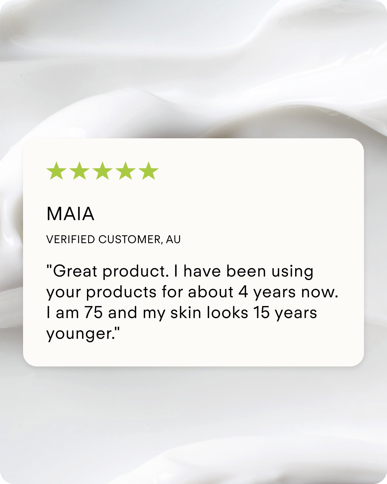 A review card on a creamy white background shows a 5-star rating and a testimonial from Maia, age 75, who says Ultra Rich Moisturiser Cream made her skin look 15 years younger after using it for 4 years.