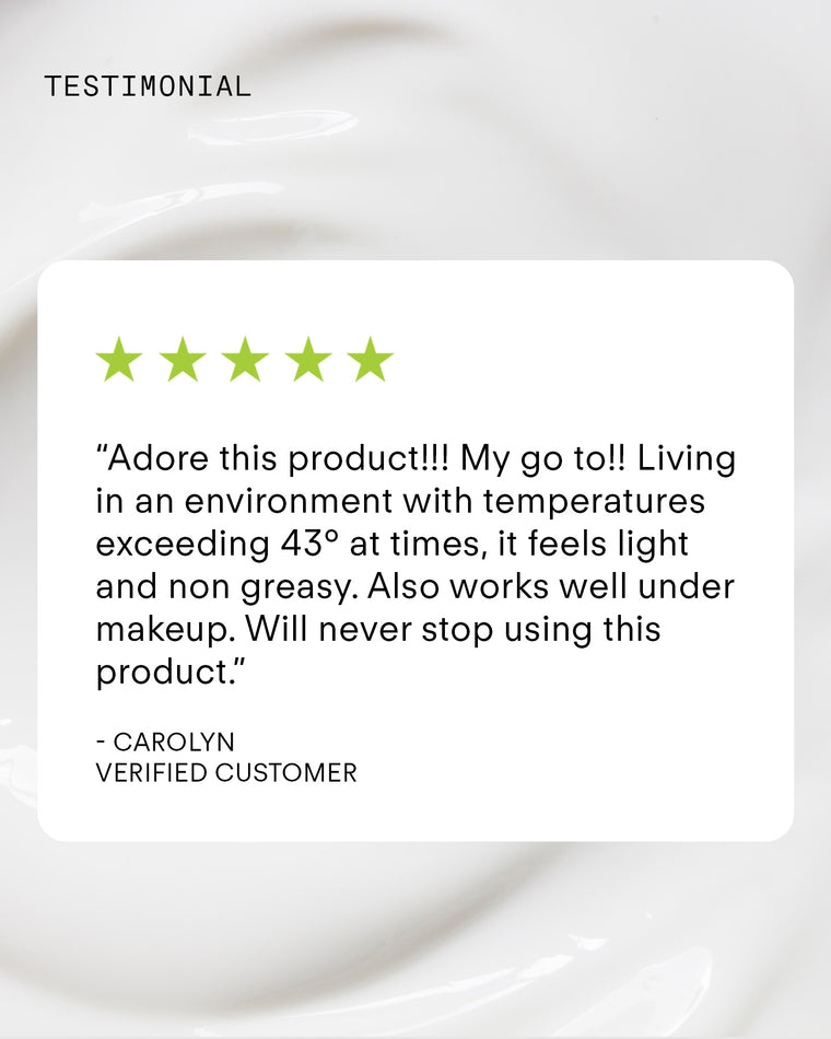 Carolyn, a verified customer, gave five green stars to Ultra UV Protective Daily SPF50 Hydrating for being light, non-greasy, effective under makeup, and perfect for hot environments.